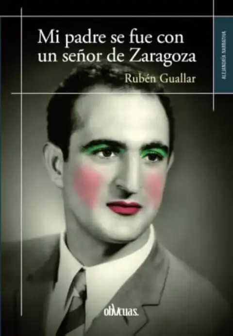 Portada de Mi padre se fue con un señor de Zaragoza